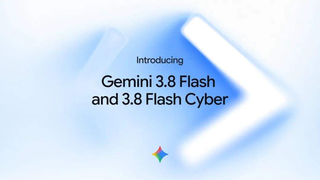 谷歌深夜放大招:Gemini 3.8 Flash上线,猛攻AICoding和Agent